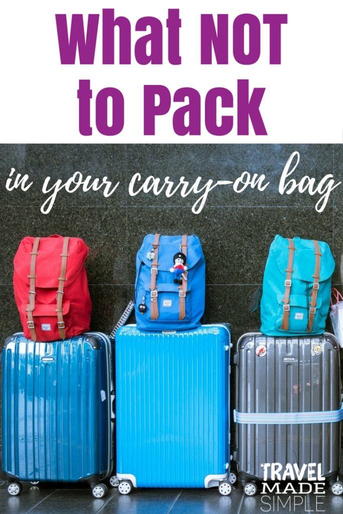 What Not To Pack In Your Carry On Bag Travel Made Simple