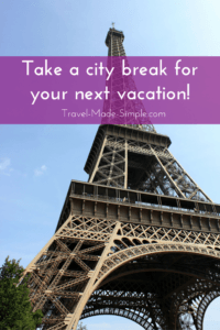 Take a city break for your next vacation!