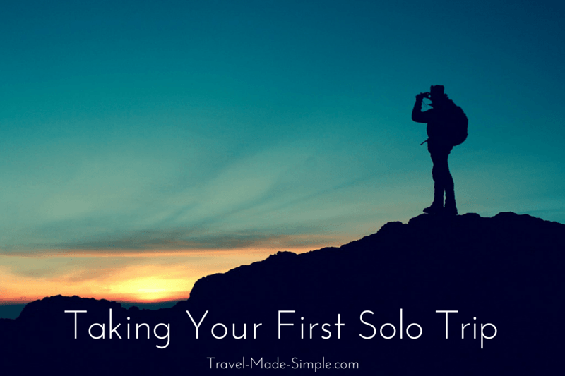 Taking Your First Solo Trip Travel Made Simple