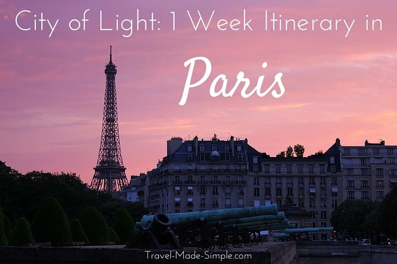How to Spend a Week in Paris: Tips for Planning a Paris Itinerary | Travel Made Simple